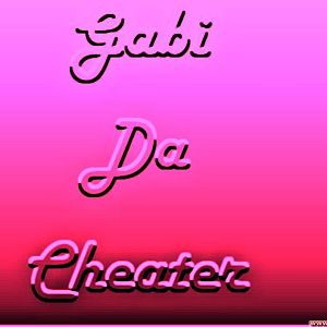 Gabi da Cheater !